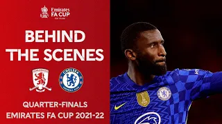 Behind The Scenes | Middlesbrough v Chelsea  | Quarter-Final | Emirates FA Cup 2021-22