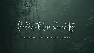 Celestial Lofi Serenity: Dreamy Relaxation Tunes