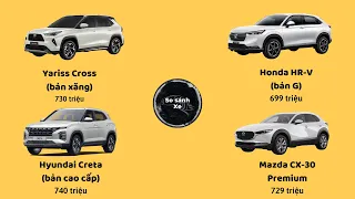 So sánh Toyota Yaris Cross Vs Honda HR-V G Vs Hyundai Creta Cao Cấp Vs Mazda CX-30 Premium