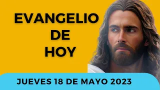 ✅ Evangelio de Hoy Católico y Reflexión | Jueves 18 de Mayo 2023