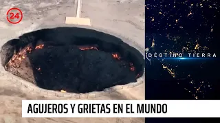 Destino Tierra: agujeros y grietas en el mundo ¿por qué ocurren? | 24 Horas TVN Chile