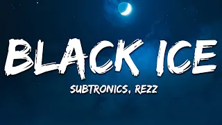 REZZ x Subtronics - Black Ice (lyrics)