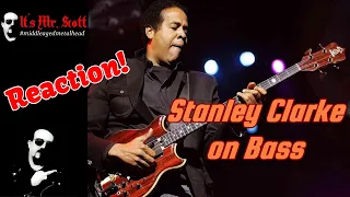 Middle Aged Metal Bass Player Reacts to Stanley Clarke!