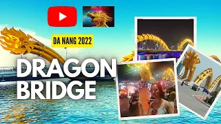 Danang Dragon Bridge Breathing Fire | Danang Dragon Bridge Vlog | Vietnam Travel 2022