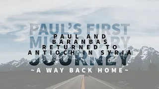 Paul’s First Missionary Journey | Paul and Barnabas Returned to Antioch in Syria | Acts 14:24-28