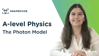 The Photon Model | A-level Physics | OCR, AQA, Edexcel