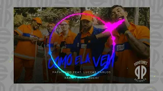 Papatinho - Como ela vem feat. Luccas Carlos, Xamã, Pk, Orochi