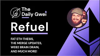 Fat ETH thesis, The Merge updates and more - The Daily Gwei Refuel #277 - Ethereum Updates