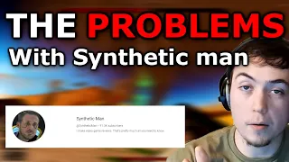The Problems With Synthetic Man And Why I Stopped Watching Him