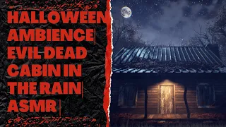 Halloween ambience| Evil Dead Cabin in the rain| ASMR |