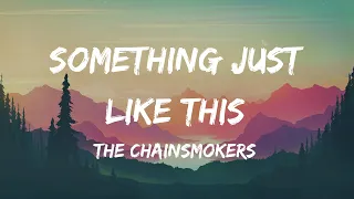 The Chainsmokers - Something Just Like This (Lyrics)