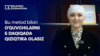 Bu metod bilan o'quvchilarni 5 daqiqada qiziqtira olish | Dilafruz Xidoyatova