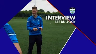 Joint-manager Lee Bullock on preparations for the new season