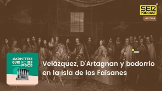 Acontece que no es poco | Velázquez, D’Artagnan y bodorrio en la Isla de los Faisanes