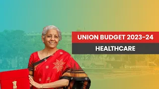 Union Budget 2023: Highlights for the healthcare sector