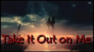 [ＡＭＶ ANIME "Take It Out on Me"」