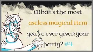 What is the most useless magical item you've ever given your party? #4