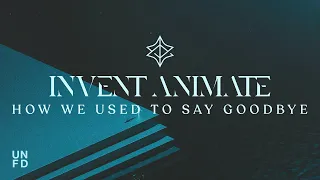 Invent Animate - How We Used To Say Goodbye [Official Visualizer]