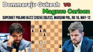 How To Play Chess: Gukesh D vs Carlsen M || Superbet Poland Blitz 2024 blitz, Warsaw POL, rd 16