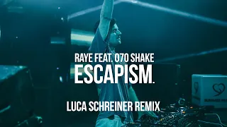 RAYE feat. 070 Shake – Escapism. (Luca Schreiner Remix)