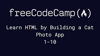 freeCodeCamp - Learn HTML by Building a Cat Photo App (1-10)