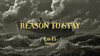 REASON TO STAY