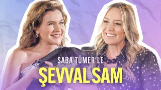 Saba Tümer'le Şevval Sam: Dişil Enerjiyi Keşfetmem Gerekti