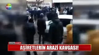 Aşiretlerin arazi kavgası!