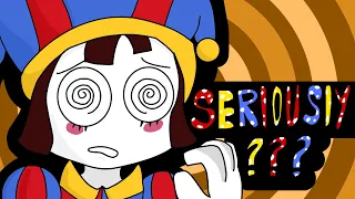 SERIOUSLY? (The Amazing Digital Circus Animation Meme)