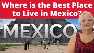 Where Is The Best Place to Live in Mexico? 12 Criteria to Evaluate Now | Diane Huth
