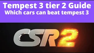 Tempest 3 Tier 2 Guide CSR2,,  Which cars can beat tempest 3 (see description for more details)