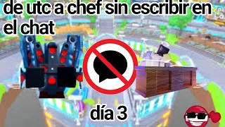 de utc a chef sin usar el chat!!(dia3):)