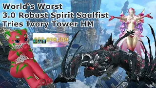 World's Worst 3.0 Robust Spirit Soulfist Tries Ivory Tower HM
