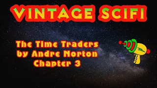 The Time Traders by Andre Norton Chapter 3  (free SciFi audiobook)