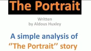 The Portrait by Aldous huxley: A simple analysis of the Story ¶ تحليل بسيط و في المتناول لقصة اللوحة