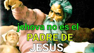 jehova no es EL PADRE DE JESUS  👉🏻  HE AQUI LA VERDAD  😈 👿 NO APTO PARA PERSONAS RELIGIOSAS