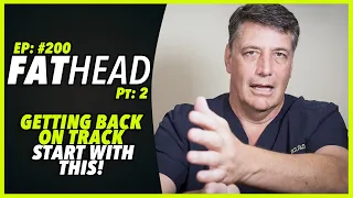 Ep:200  FATHEAD PART 2: GETTING BACK ON TRACK - START WITH THIS! by Robert Cywes