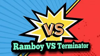 VERSUS Ramboy vs Terminator