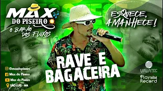 RAVE E BAGACEIRA - Max do Piseiro