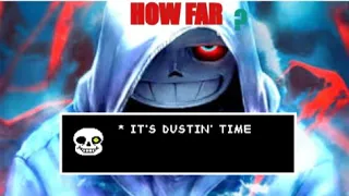 How far would Dust Sans ACTUALLY get into the undertale universe?