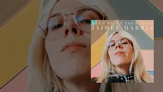 Jaimee Harris - Keep Me On Your Mind