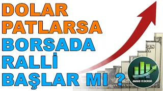 DOLAR YÜKSELİŞE DEVAM EDERSE BORSADA ETKİSİ NASIL OLUR ?