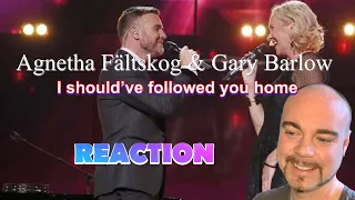 Agnetha Fältskog & Gary Barlow - I should've followed you home (LIVE) | REACTION