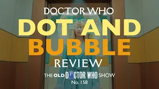 Doctor Who : Dot and Bubble Review, Reaction, and Breakdown - Did we like it?