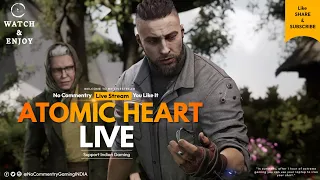 Atomic Heart 🔴Live Steam | No Commentry | Let's Finish Together | NCG INDIA