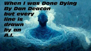 When I was Done Dying by Dan Deacon, but every line is fed into an AI