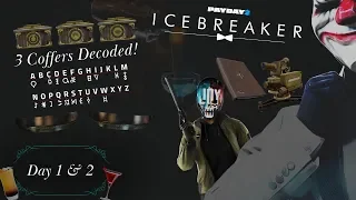 [Payday 2] Icebreaker Day 1 & 2 - The 3 Boxes Contents Decoded! oh and Joy...