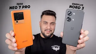 Clear Advice For You! - iQOO Neo 7 Pro vs OnePlus Nord 3