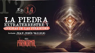 LA PIEDRA EXTRATERRESTRE Y ENIGMAS DE LAS PIRÁMIDES | Con JUANJE VALLEJO @Ocultotraslasombra -T2 E14