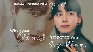You Finally let your Cold Crush go after he Insulted your love {J.JK Oneshot} #jungkookff